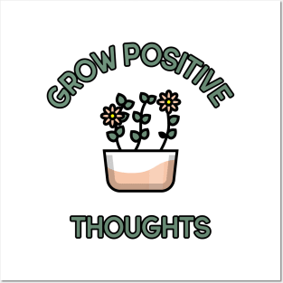 Grow Positive Thoughts. Positivity, Inspirational, Motivational and Self-Esteem Quote Design for Plant Lovers. Posters and Art